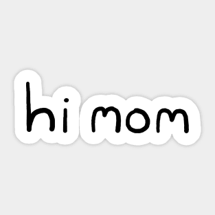 Hi Mom Sticker